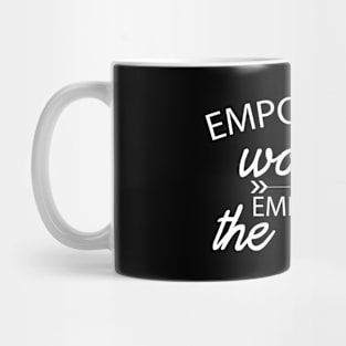 Empowered Women Empower The World Mug